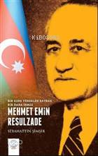 Mehmet Emin Resulzade - Bir Kere Yükselen Bayrak Bir Daha İnmez
