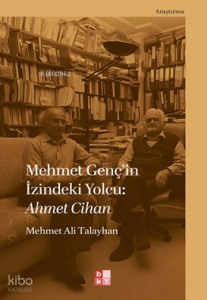 Mehmet Genç’in İzindeki Yolcu: Ahmet Cihan