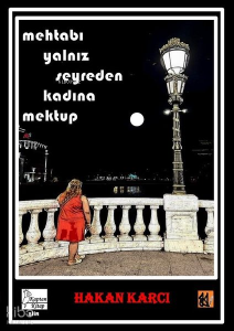 Mehtabı Yalnız Seyreden Kadına Mektup
