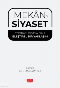 Mekan ve Siyaset - Coğrafi İnşaya Dair Eleştirel Bir Yaklaşım