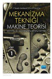 Mekanizma Tekniği - Makine Teorisi (Makine Ve Mekanizmalar Nazariyesi); Cilt 1