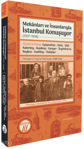 Mekânları ve İnsanlarıyla İstanbul Konuşuyor (1937-1938);Üçüncü Kitap: Eyüpsultan - Haliç - Şişli - Bakırköy - Beşiktaş - Sarıyer - Zeytinburnu - Beykoz - Kadıköy - Üsküdar