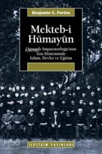 Mekteb-i Hümayûn; Osmanlı İmparatorluğu'nun Son Döneminde İslam Devlet