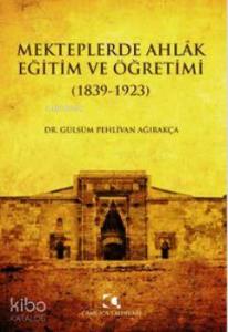 Mekteplerde Ahlak Eğitim ve Öğretimi (1839 - 1923)