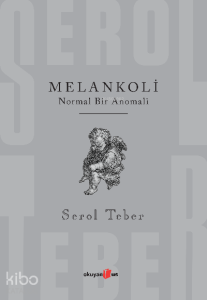 Melankoli;Normal Bir Anomali