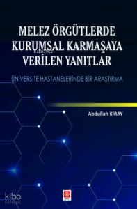 Melez Örgütlerde Kurumsal Karmaşaya Verilen Yanıtlar