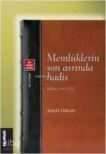 Memlüklerin Son Asrında Hadis - Kahire (1392-1517); İslâm Medeniyeti Araştırmaları 8 - Bilgi ve Toplum 3