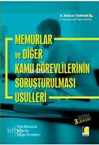 Memurlar ve Diğer Kamu Görevlilerinin Soruşturulması Usülleri İlgili Mevzuat, Kararlar, Belge Örnekler
