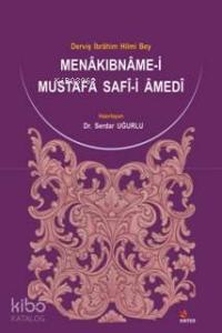 Menâkıbnâme-i Mustafâ Safî-i Âmedî; Derviş İbrâhim Hilmi Bey