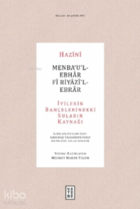 Menba‘u’l-Ebhar Fi Riyazi’l-Ebrar;İyilerin Bahçelerindeki Suların Kaynağı - ( Giriş - Dil Notları-Özet-Faksimile - Transkripsiyonlu Metin - Özel Adlar İndeksi )