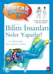 Merak Ediyorum da - Bilim İnsanları Neler Yaparlar?