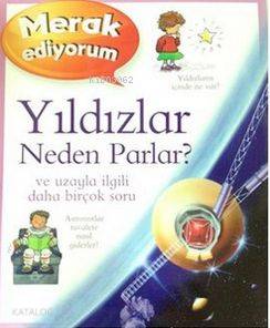 Merak Ediyorum - Yıldızlar Neden Parlar?