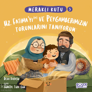 Meraklı Kutu - Hz Fatımayı (ra) ve Peygamberimizin Torunlarını Tanıyorum