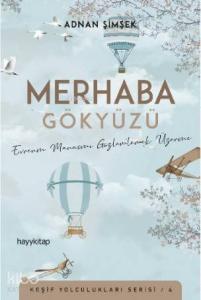 Merhaba Gökyüzü; Evrenin Manasını Gözlemlemek Üzerine