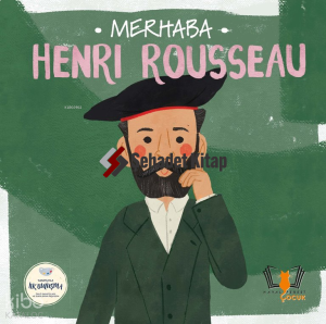 Merhaba Henri Rousseau - Sanatçıyla İlk Buluşma