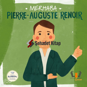 Merhaba Pierre - Auguste Renoir - Sanatçıyla İlk Buluşma