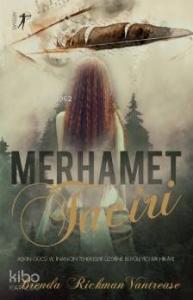 Merhamet Taciri; Aşkın Gücü ve İnancın Tehlikeleri Üzerine Büyüleyici Bir Hikaye