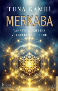 Merkaba; Tanrı'nın Tahtına Yükseliş Yolculuğu