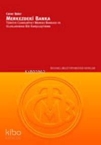 Merkezdeki Banka; Türkiye Cumhuriyet Merkez Bankası ve Uluslararası Bir Karşılaştırma