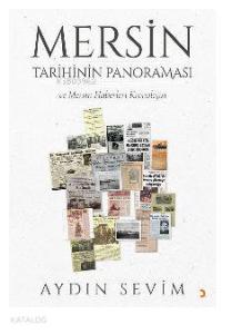 Mersin Tarihinin Panoraması ve Mersin Haberleri Kronolojisi