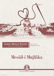 Mesâil-i Muğlaka;Ahmet Mithat Efendi Bütün Eserleri, Romanlar XVI