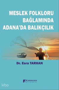 Meslek Folkloru Bağlamında Adana'da Balıkçılık