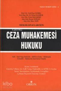 Meslek Sınavları İçin Ceza Muhakemesi Hukuku; Adli-İdari Yargı Hakimlik-KPSS A Grubu-Müfettişlik-Uzmanlık-Bankacılık Sınavlarına Yönelik