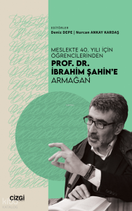 Meslekte 40. Yılı için Öğrencilerinden Prof. Dr. İbrahim Şahin’e Armağan
