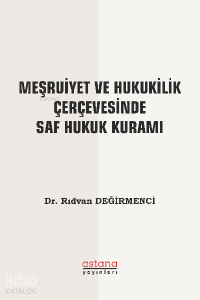 Meşruiyet ve Hukukilik Çerçevesinde Saf Hukuk Kuramı