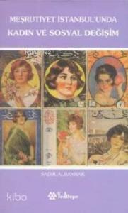 Meşrutiyet İstanbul'unda Kadın ve Sosyal Değişim