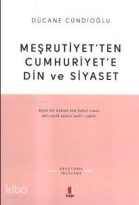 Meşrutiyetten Cumhuriyete Din ve Siyaset