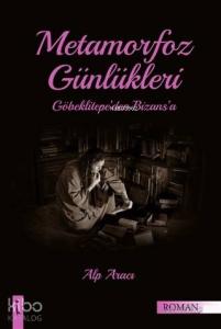 Metamorfoz Günlükleri; Göbeklitepe'den Bizans'a