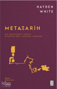 Metatarih;On Dokuzuncu Yüzyıl Avrupası’nda Tarihsel İmgelem