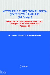 Metinlerle Türkçeden Rusçaya Çeviri Uygulamaları (B1 Seviye);ПРАКТИКУМ ПО ПЕРЕВОДУ ТЕКСТОВ С ТУРЕЦКОГО НА РУССКИЙ ЯЗЫК (Уровень B1)