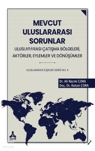 Mevcut Uluslararası Sorunlar;Uluslararası Çatışma Bölgeleri, Aktörler, Eylemler ve Dönüşümler