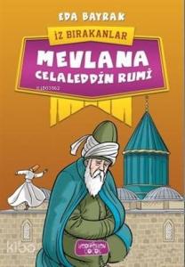 Mevlana Celaleddin Rumi; İz Bırakanlar