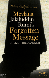 Mevlana Jalaluddin Rumi's Forgotten Message