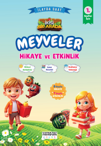 Meyveler Hikaye ve Etkinlik;1. Sınıflar İçin (İkisi Bir Arada Renkli Resimli)