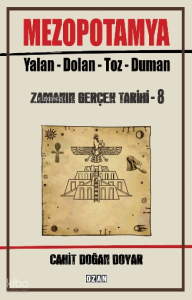 Mezopotamya: Yalan - Dolan - Toz – Duman;Zamanın Gerçek Tarihi - 8