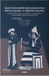 Mezopotamya'nın Eski Çağlarında İnanç Olgusu ve Yönetim Ankayışı