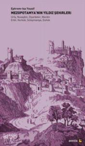 Mezopotamya'nın Yıldız Şehirleri; Urfa, Nusaybin, Diyarbekir, Mardin, Erbil, Kerkük, Süleymaniye, Duhok
