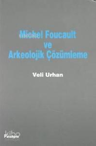 Michel Foucault ve Arkeolojik Çözümleme