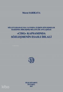Milletlerarası Mal Satımına İlişkin Sözleşmeler Hakkında Birleşmiş Milletler Antlaşması «Cısg» Kapsamında Sözleşmenin Esaslı İhlali