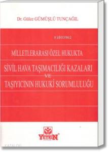 Milletlerarası Özel Hukukta Sivil Hava Taşımacılığı Kazaları ve Taşıyıcının Hukuki Sorumluluğu