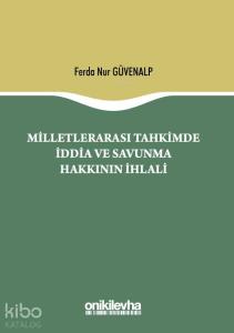 Milletlerarası Tahkimde İddia ve Savunma Hakkının İhlali