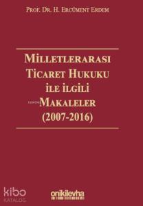 Milletlerarası Ticaret Hukuku ile İlgili Makaleler ( 2007-2016)