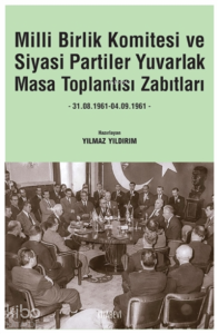 Milli Birlik Komitesi Ve Siyasi Partiler Yuvarlak Masa Toplantısı Zabıtları;31.08.1961 - 04.09.1961