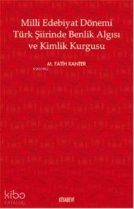 Milli Edebiyat Dönemi Türk Şiirinde Benlik Algısı ve Kimlik Kurgusu