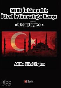 Milli İslamcılık İthal İslamcılığa Karşı; Hesaplaşma