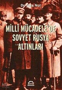 Milli Mücadele`de Sovyet Rusya Altınları